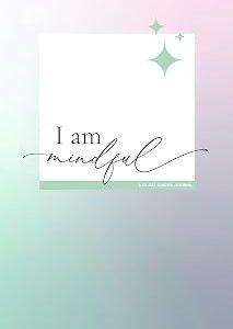 I am Mindful: A 28-Day Guided Journal
