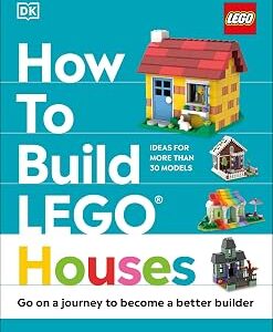 How to Build LEGO Houses: Go on a Journey to Become a Better Builder