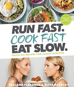Run Fast. Cook Fast. Eat Slow.: Quick-Fix Recipes for Hangry Athletes: A Cookbook